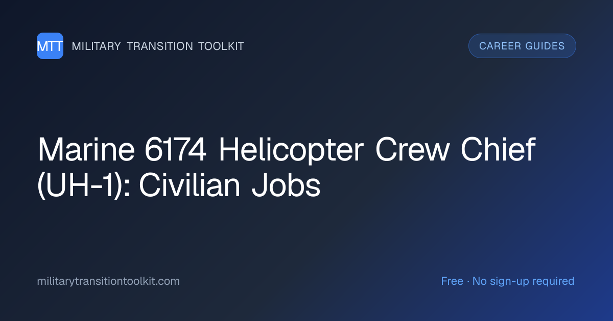 Marine Corps 6174 Helicopter Crew Chief (UH-1) to Civilian: Complete ...