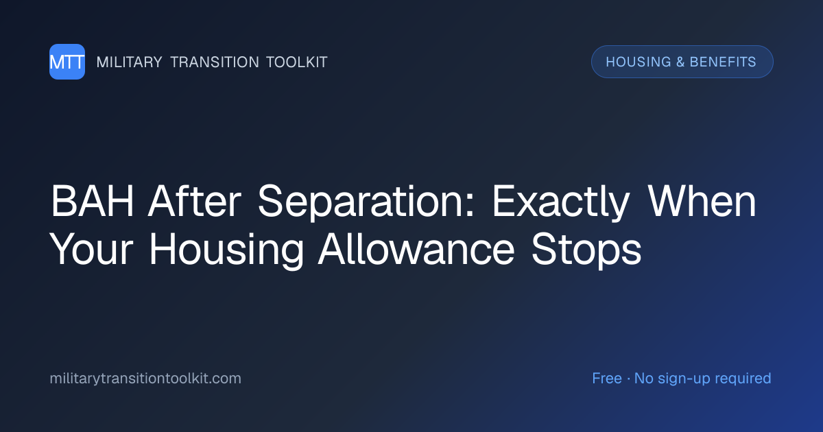 BAH After Separation: Exactly When Your Housing Allowance Stops