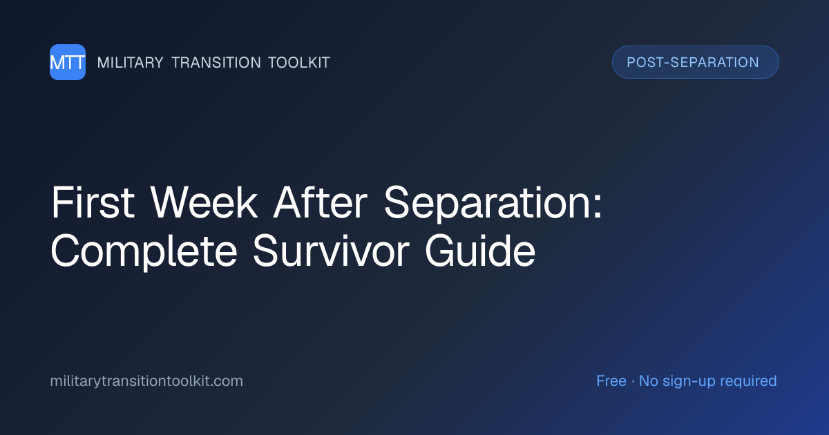 First Week After Separation: Complete Survivor Guide | Military ...