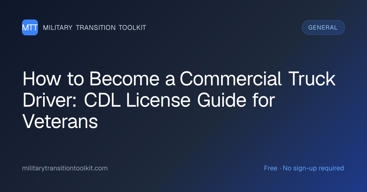 How to Become a Commercial Truck Driver: CDL License Guide for Veterans ...