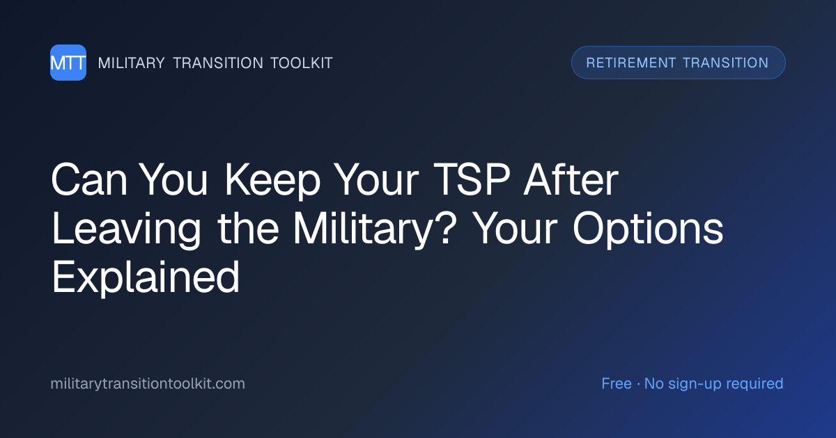 Can You Keep Your TSP After Leaving the Military? Your Options Explained