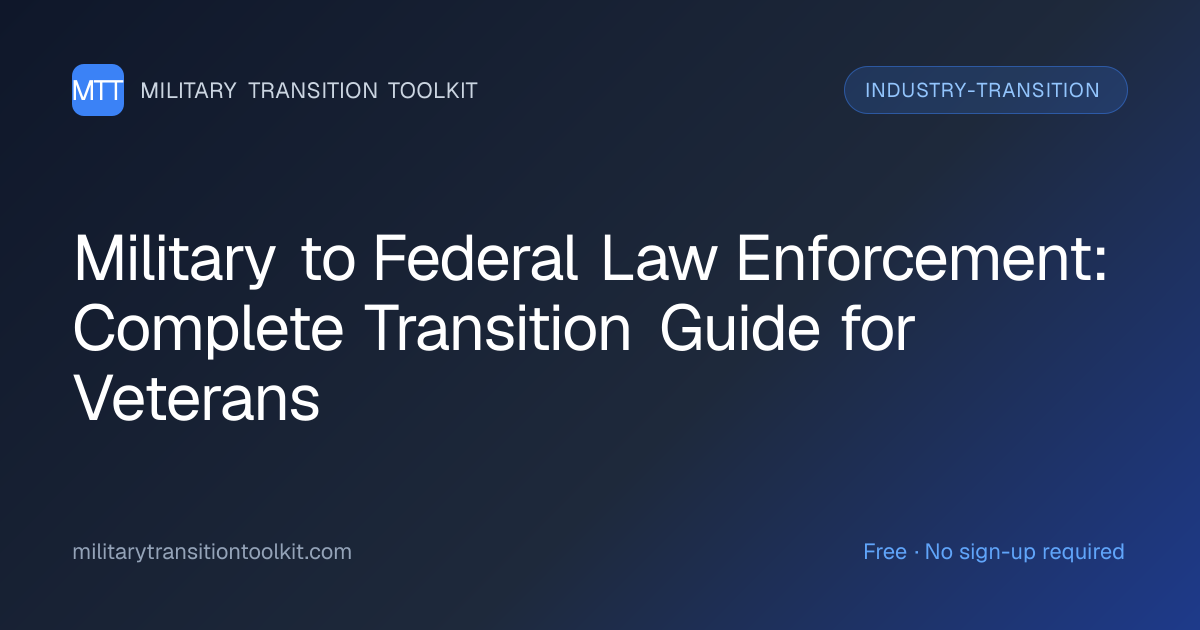Military to Federal Law Enforcement: Complete Transition Guide for Veterans